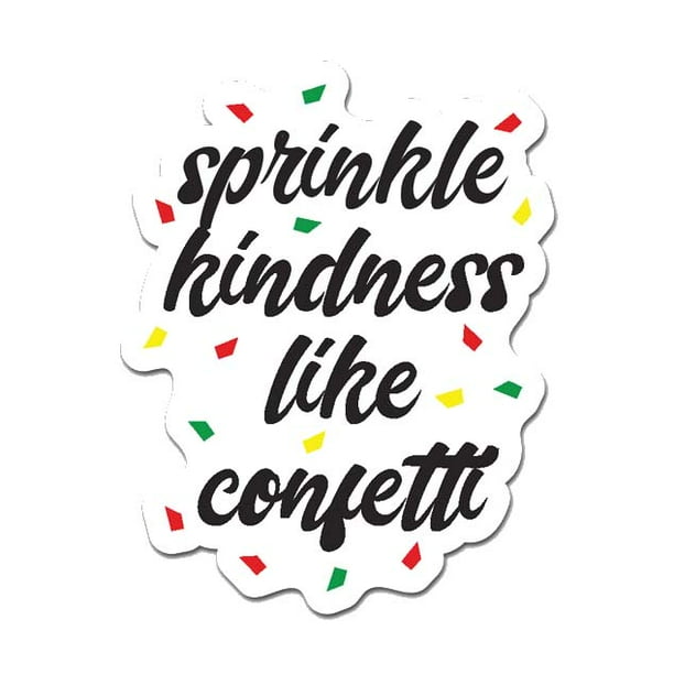 Sprinkle Kindness Like Confetti 12/" 24/" 36/" 48/" Peel And Stick Wall Sticker
